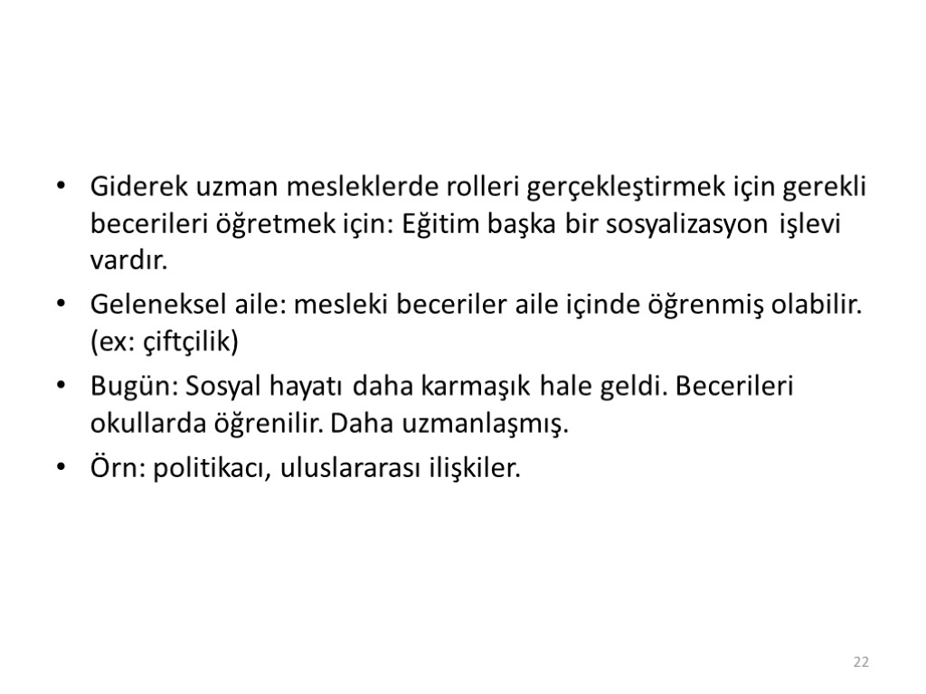 Giderek uzman mesleklerde rolleri gerçekleştirmek için gerekli becerileri öğretmek için: Eğitim başka bir sosyalizasyon